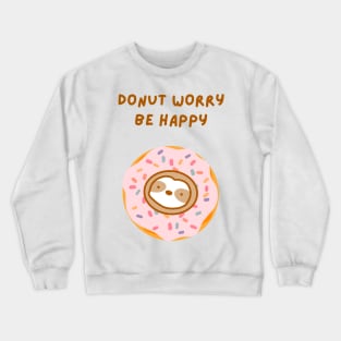 Do Not Worry Be Happy Donut Sloth Crewneck Sweatshirt